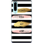 Чехол Uprint Huawei P30 Dont Kill My Vibe