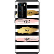 Чехол BoxFace Huawei P40 Pro Dont Kill My Vibe