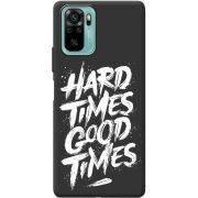 Черный чехол BoxFace Xiaomi Redmi Note 10/ Note 10S Hard Times Good Times