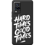 Черный чехол BoxFace Vivo V21 Hard Times Good Times