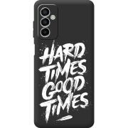 Черный чехол BoxFace Samsung Galaxy M13 (M135) Hard Times Good Times