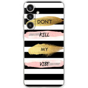 Чехол BoxFace Samsung Galaxy S24 Plus Dont Kill My Vibe
