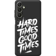 Черный чехол BoxFace Samsung Galaxy A25 (A256) Hard Times Good Times