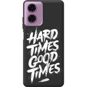 Черный чехол BoxFace Motorola G04 Hard Times Good Times