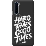 Черный чехол BoxFace OnePlus Nord Hard Times Good Times