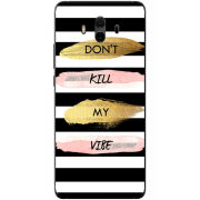 Чехол Uprint Huawei Mate 10 Dont Kill My Vibe