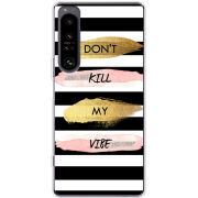 Чохол BoxFace Sony Xperia 1 IV Dont Kill My Vibe